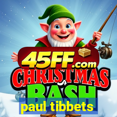paul tibbets